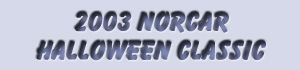 2003 NORCAR Halloween Classic